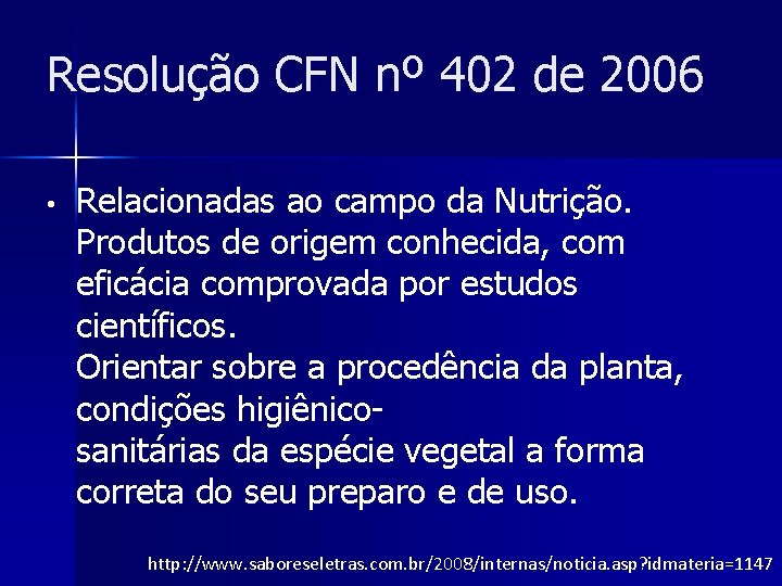 Resolução CFN nº 402 de 2006 • Relacionadas ao campo da Nutrição. Produtos de