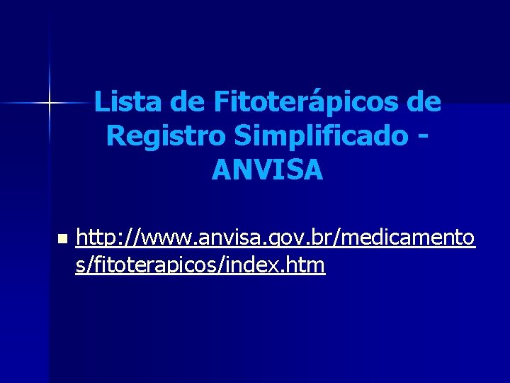 Lista de Fitoterápicos de Registro Simplificado ANVISA n http: //www. anvisa. gov. br/medicamento s/fitoterapicos/index.