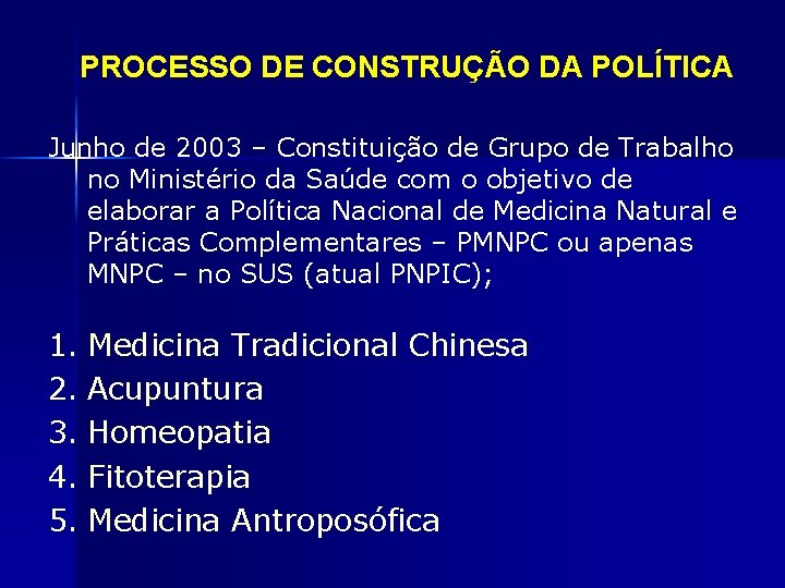 PROCESSO DE CONSTRUÇÃO DA POLÍTICA Junho de 2003 – Constituição de Grupo de Trabalho