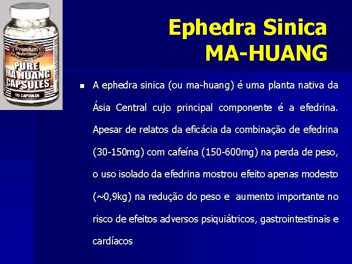 Ephedra Sinica MA-HUANG n A ephedra sinica (ou ma-huang) é uma planta nativa da