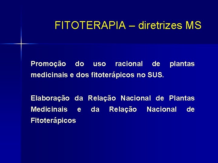 FITOTERAPIA – diretrizes MS Promoção do uso racional de plantas medicinais e dos fitoterápicos