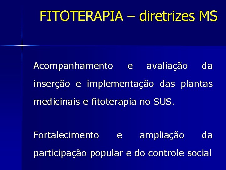 FITOTERAPIA – diretrizes MS Acompanhamento e avaliação da inserção e implementação das plantas medicinais