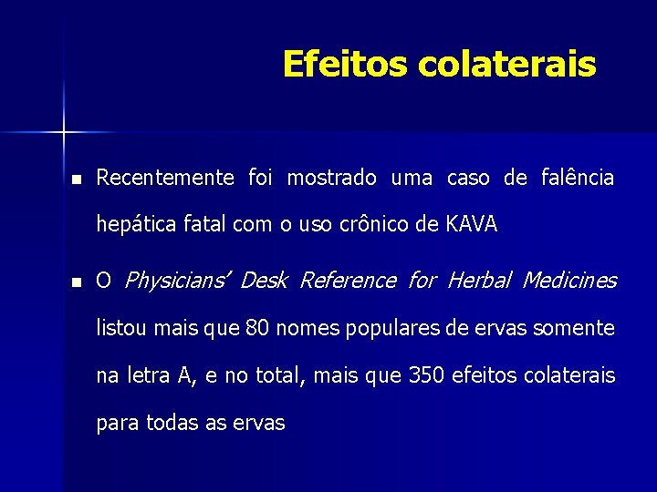 Efeitos colaterais n Recentemente foi mostrado uma caso de falência hepática fatal com o