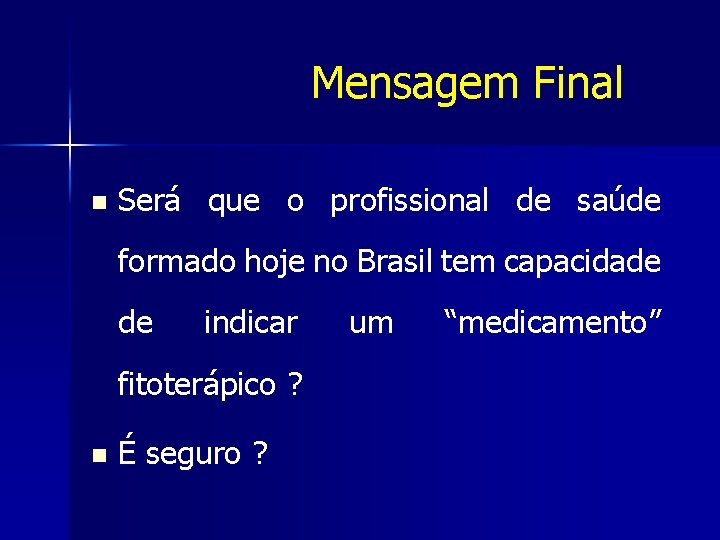 Mensagem Final n Será que o profissional de saúde formado hoje no Brasil tem