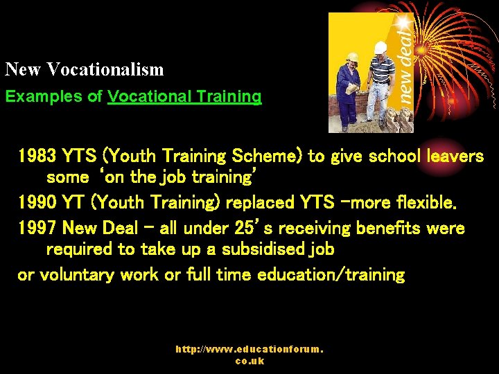 New Vocationalism Examples of Vocational Training 1983 YTS (Youth Training Scheme) to give school