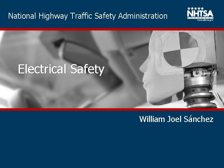 National Highway Traffic Safety Administration Electrical Safety William Joel Sánchez 