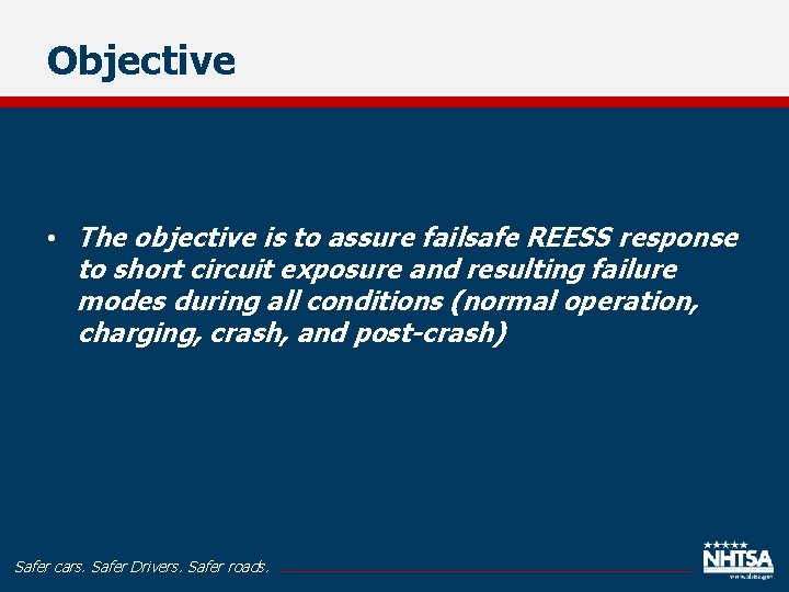 Objective • The objective is to assure failsafe REESS response to short circuit exposure