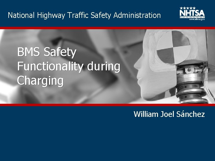 National Highway Traffic Safety Administration BMS Safety Functionality during Charging William Joel Sánchez 