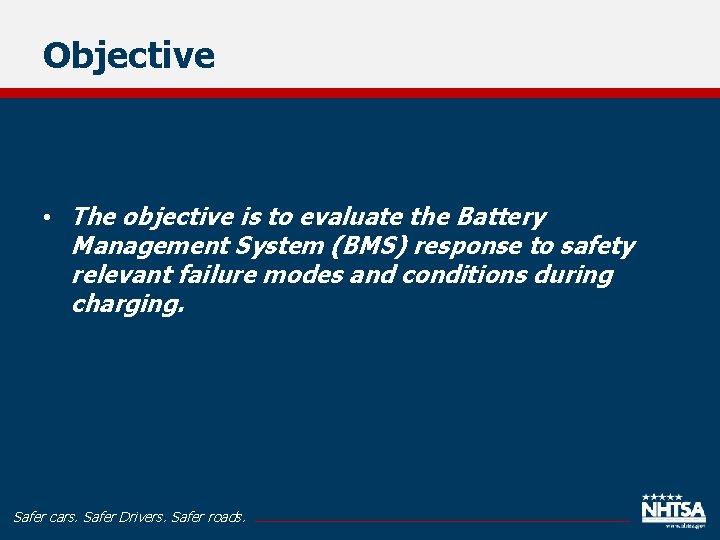 Objective • The objective is to evaluate the Battery Management System (BMS) response to