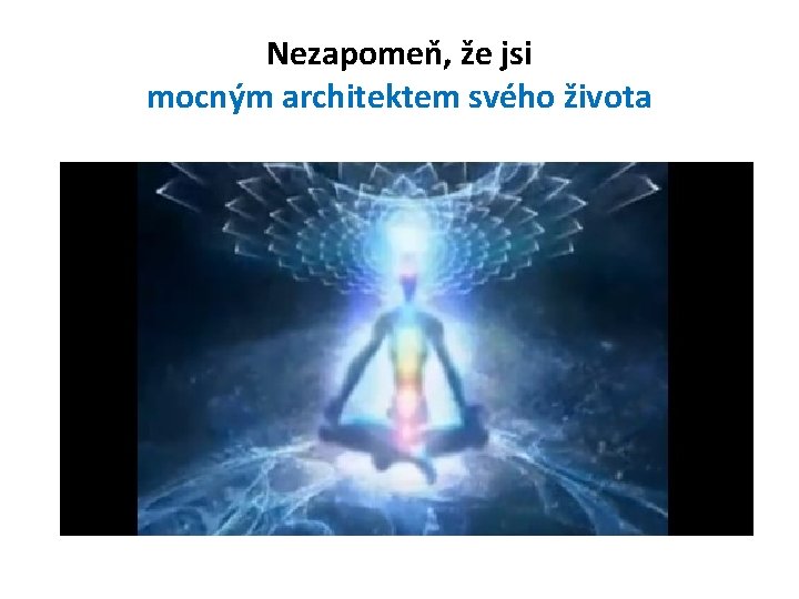 Nezapomeň, že jsi mocným architektem svého života 