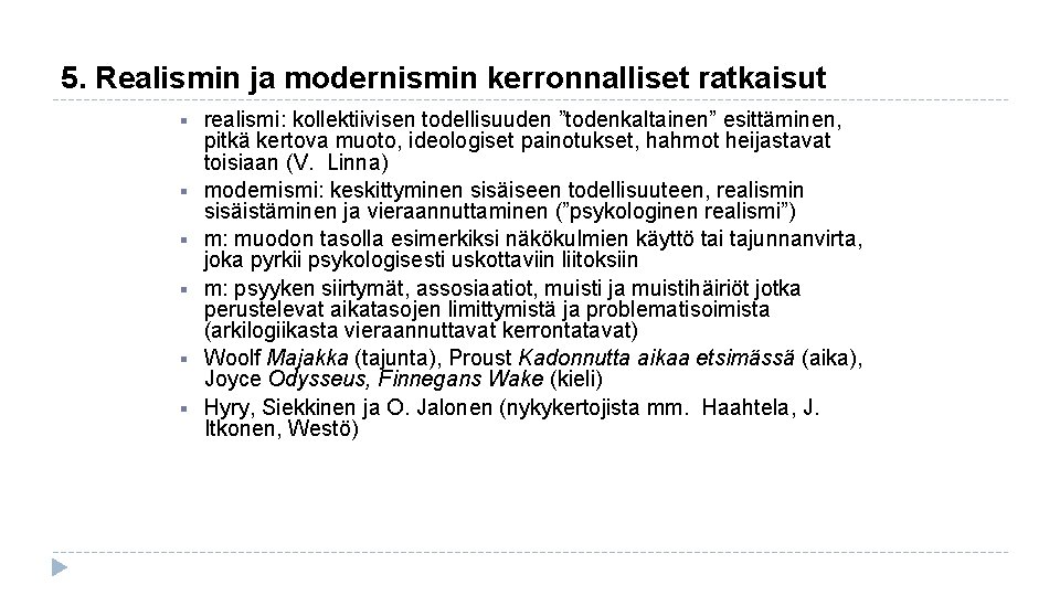 5. Realismin ja modernismin kerronnalliset ratkaisut § § § realismi: kollektiivisen todellisuuden ”todenkaltainen” esittäminen,
