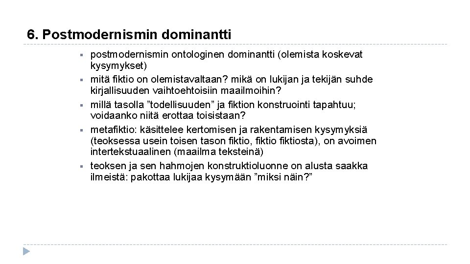 6. Postmodernismin dominantti § § § postmodernismin ontologinen dominantti (olemista koskevat kysymykset) mitä fiktio