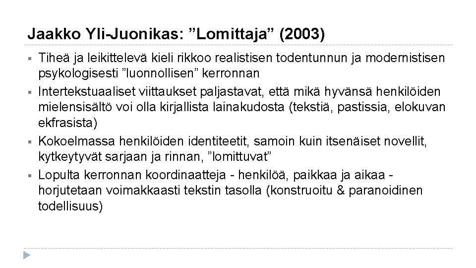 Jaakko Yli-Juonikas: ”Lomittaja” (2003) § § Tiheä ja leikittelevä kieli rikkoo realistisen todentunnun ja