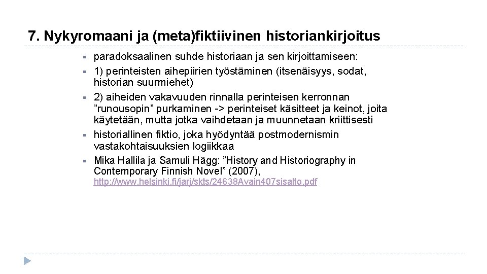 7. Nykyromaani ja (meta)fiktiivinen historiankirjoitus § § § paradoksaalinen suhde historiaan ja sen kirjoittamiseen:
