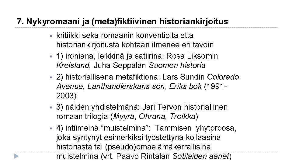 7. Nykyromaani ja (meta)fiktiivinen historiankirjoitus § § § kritiikki sekä romaanin konventioita että historiankirjoitusta
