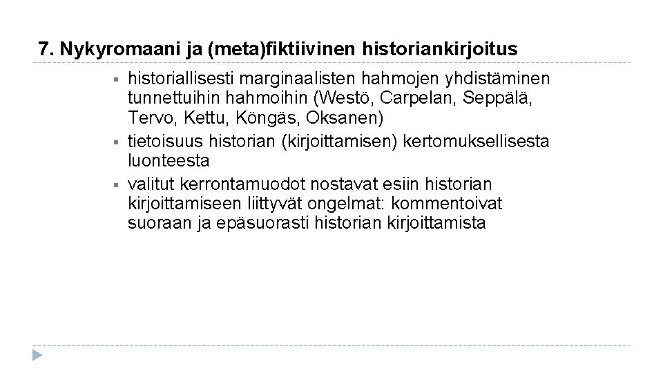 7. Nykyromaani ja (meta)fiktiivinen historiankirjoitus § § § historiallisesti marginaalisten hahmojen yhdistäminen tunnettuihin hahmoihin