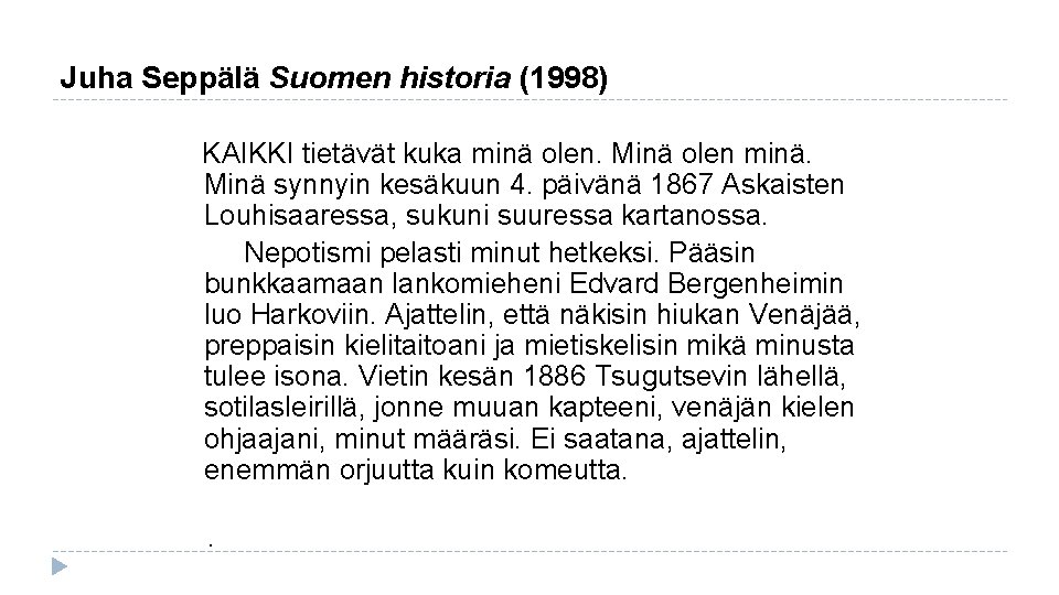 Juha Seppälä Suomen historia (1998) KAIKKI tietävät kuka minä olen. Minä olen minä. Minä