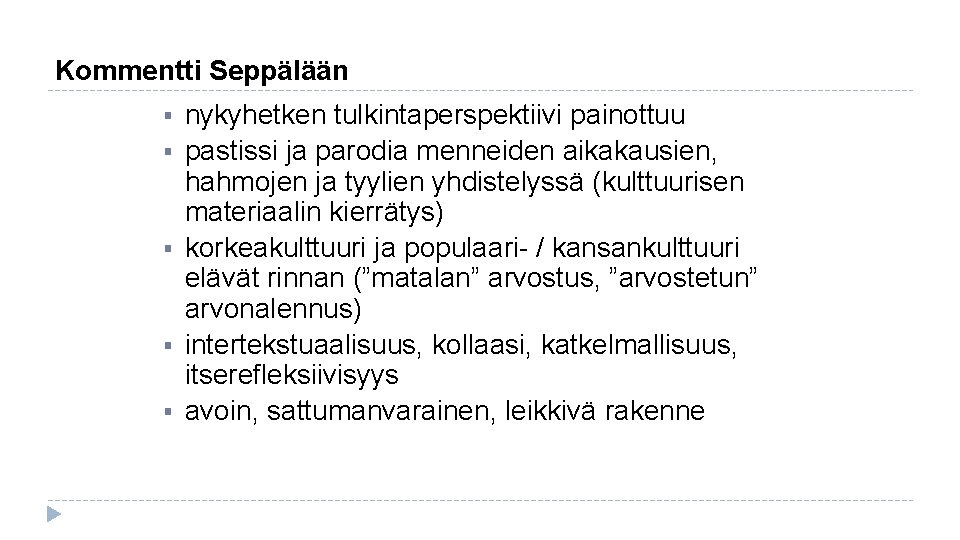 Kommentti Seppälään § § § nykyhetken tulkintaperspektiivi painottuu pastissi ja parodia menneiden aikakausien, hahmojen