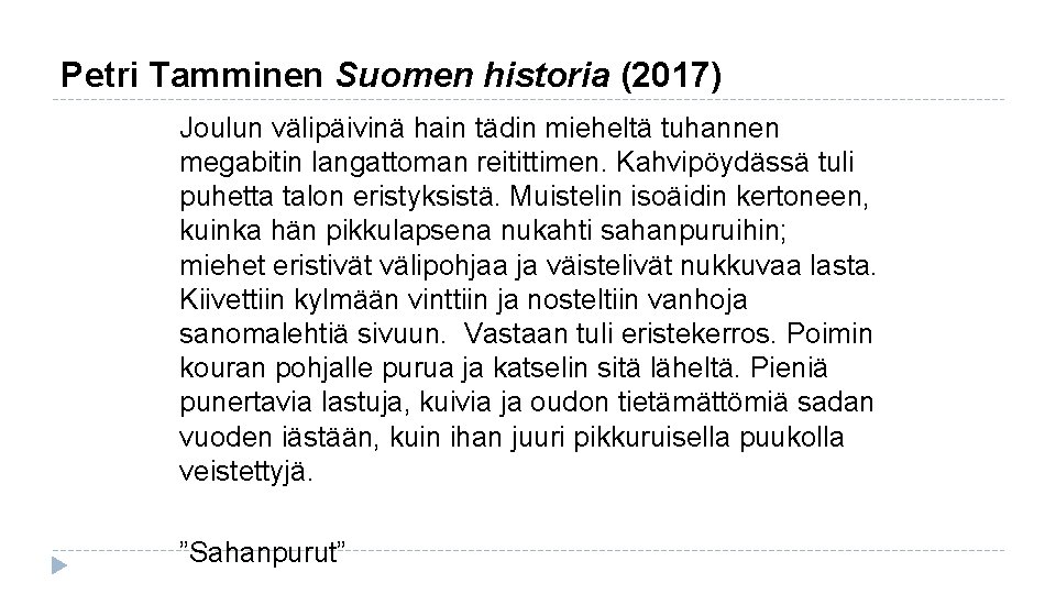 Petri Tamminen Suomen historia (2017) Joulun välipäivinä hain tädin mieheltä tuhannen megabitin langattoman reitittimen.