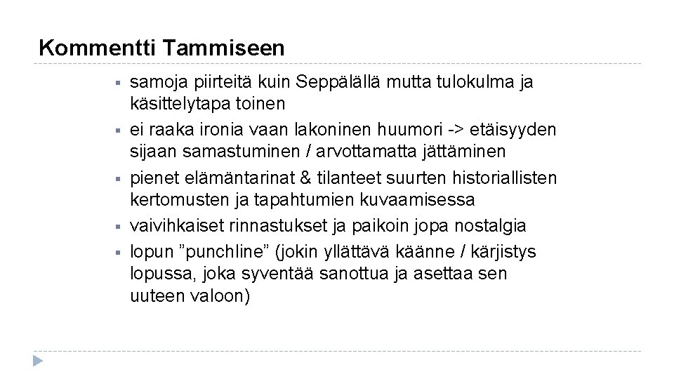 Kommentti Tammiseen § § § samoja piirteitä kuin Seppälällä mutta tulokulma ja käsittelytapa toinen