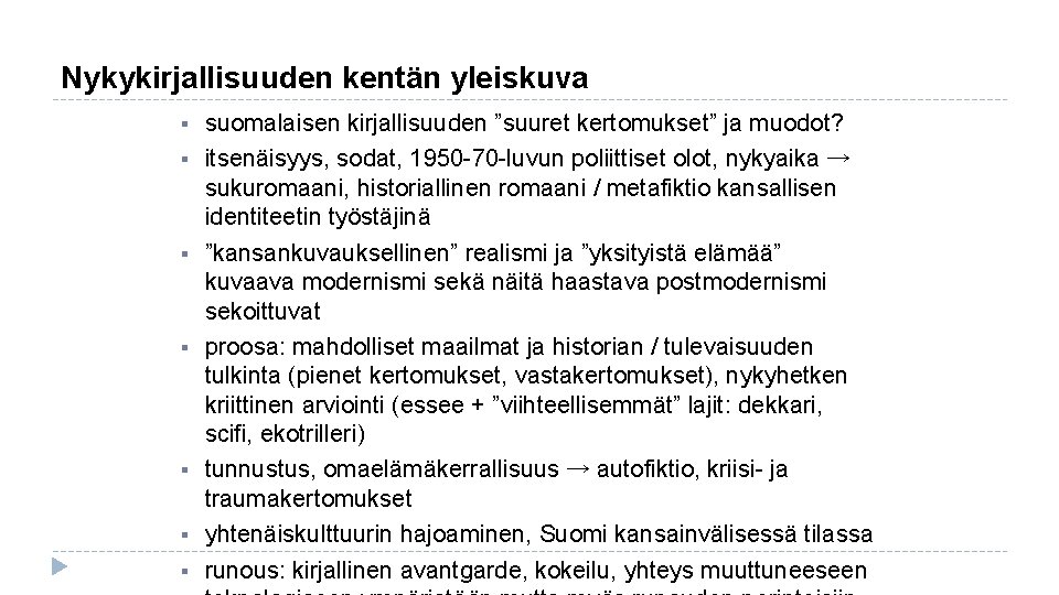 Nykykirjallisuuden kentän yleiskuva § § § § suomalaisen kirjallisuuden ”suuret kertomukset” ja muodot? itsenäisyys,