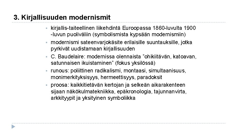 3. Kirjallisuuden modernismit § § § kirjallis-taiteellinen liikehdintä Euroopassa 1860 -luvulta 1900 -luvun puoliväliin