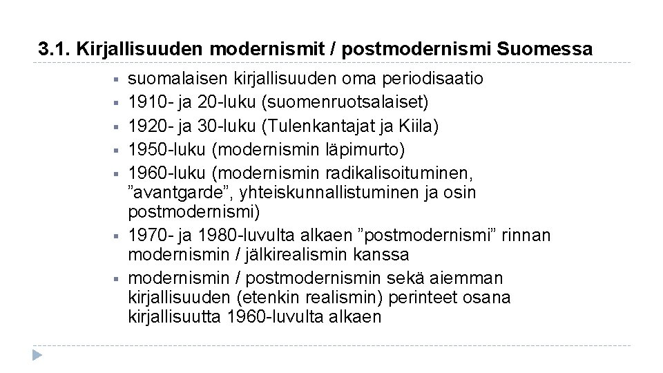 3. 1. Kirjallisuuden modernismit / postmodernismi Suomessa § § § § suomalaisen kirjallisuuden oma