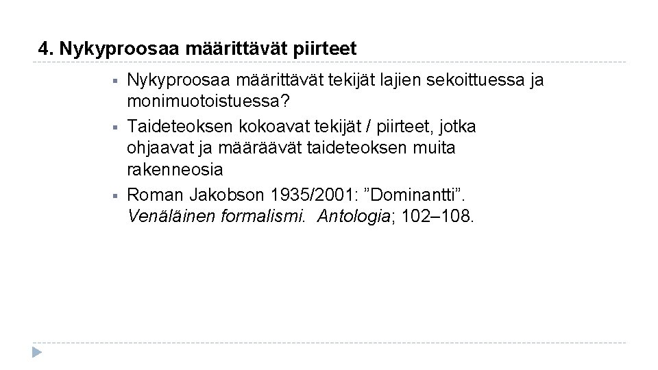 4. Nykyproosaa määrittävät piirteet § § § Nykyproosaa määrittävät tekijät lajien sekoittuessa ja monimuotoistuessa?