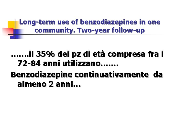 Long-term use of benzodiazepines in one community. Two-year follow-up ……. il 35% dei pz