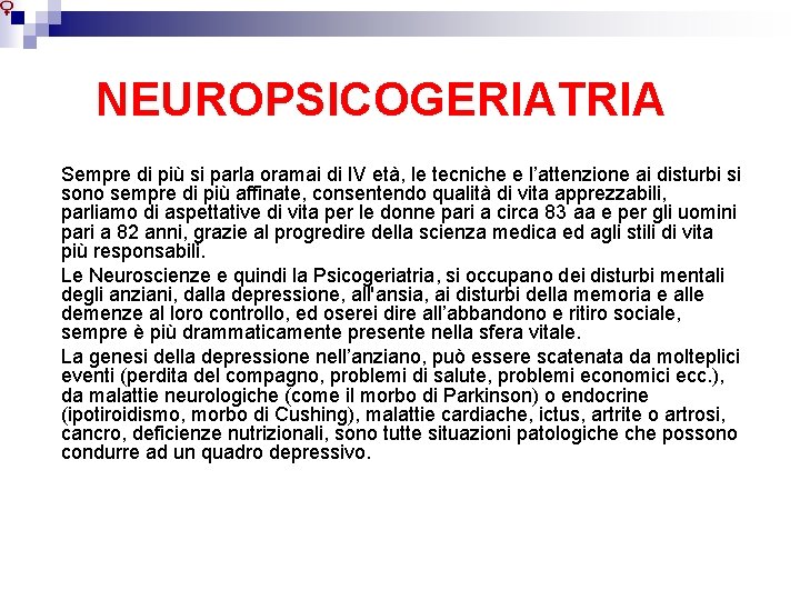 NEUROPSICOGERIATRIA Sempre di più si parla oramai di IV età, le tecniche e l’attenzione