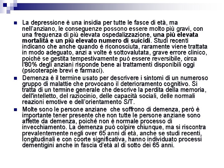 n n n La depressione è una insidia per tutte le fasce di età,
