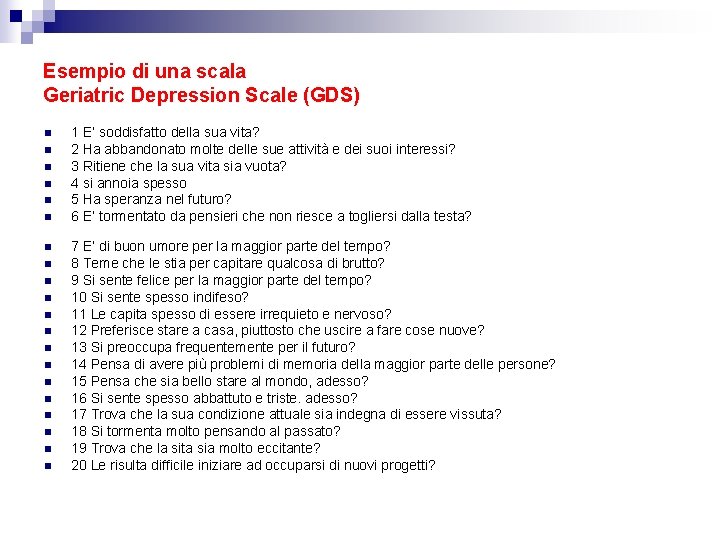 Esempio di una scala Geriatric Depression Scale (GDS) n n n n n 1