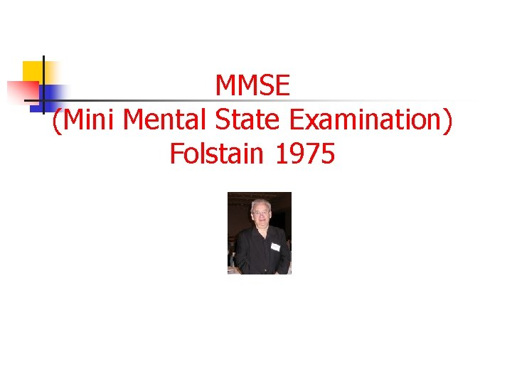 MMSE (Mini Mental State Examination) Folstain 1975 