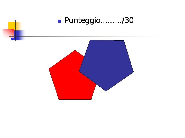 n Punteggio…. . . …/30 
