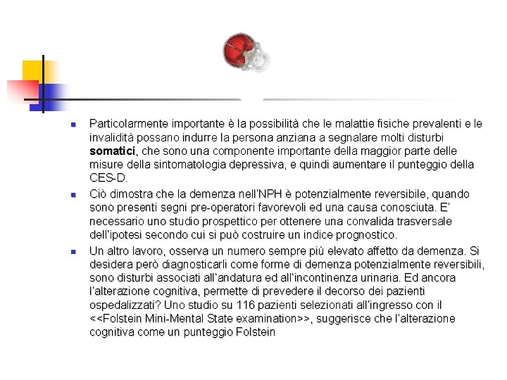 n n n Particolarmente importante è la possibilità che le malattie fisiche prevalenti e