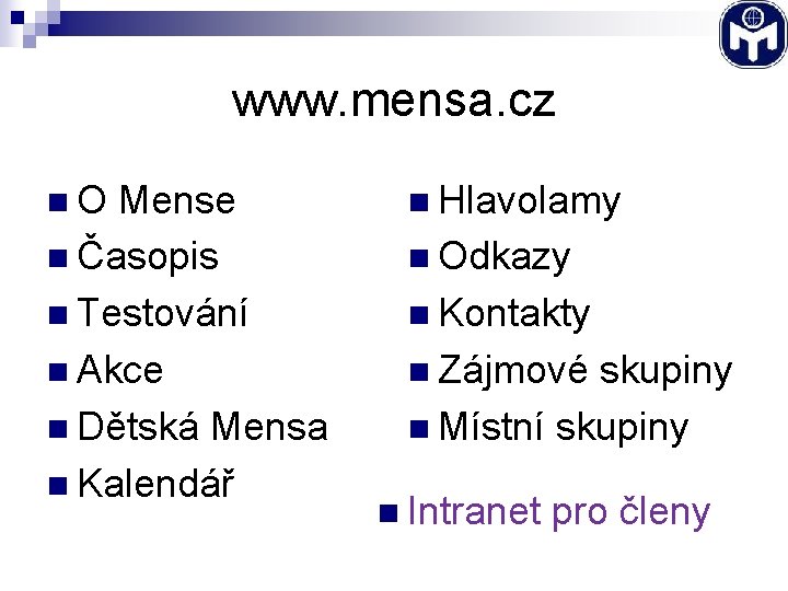 www. mensa. cz n O Mense n Hlavolamy n Časopis n Odkazy n Testování