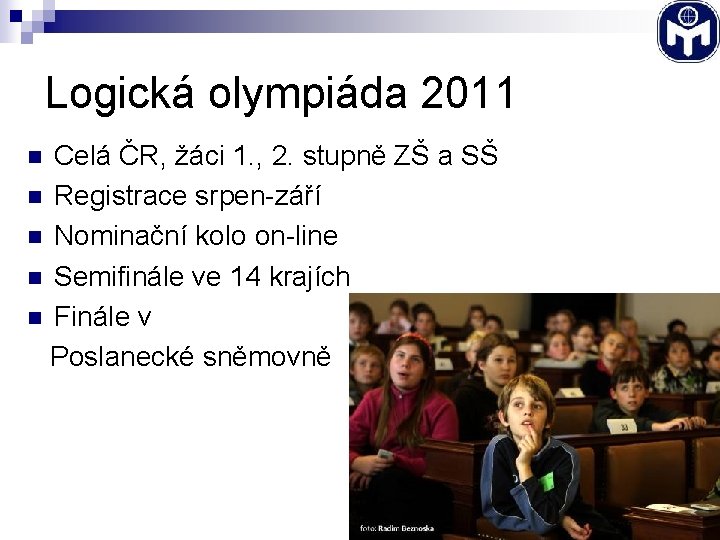 Logická olympiáda 2011 Celá ČR, žáci 1. , 2. stupně ZŠ a SŠ n