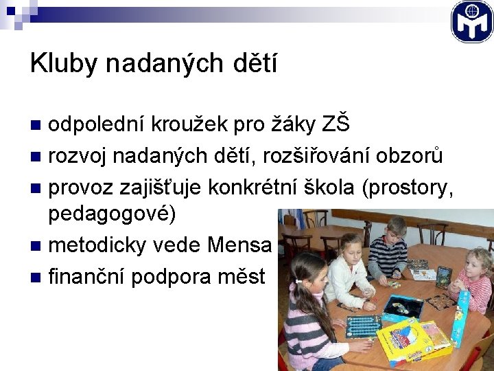 Kluby nadaných dětí odpolední kroužek pro žáky ZŠ n rozvoj nadaných dětí, rozšiřování obzorů