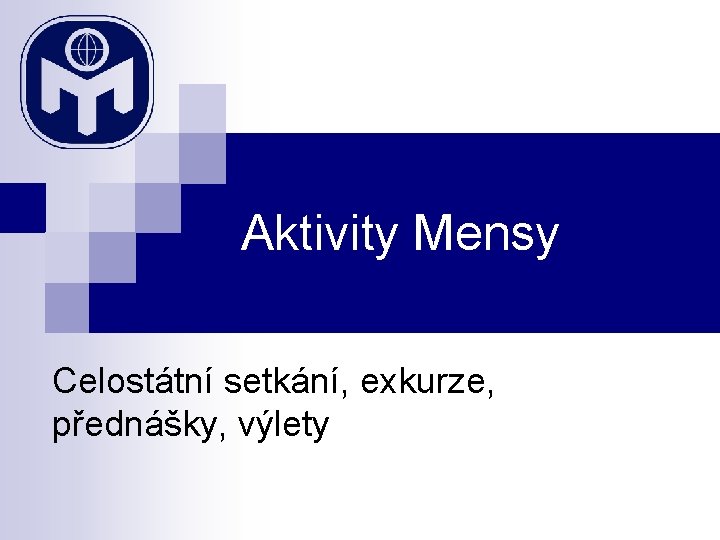 Aktivity Mensy Celostátní setkání, exkurze, přednášky, výlety 