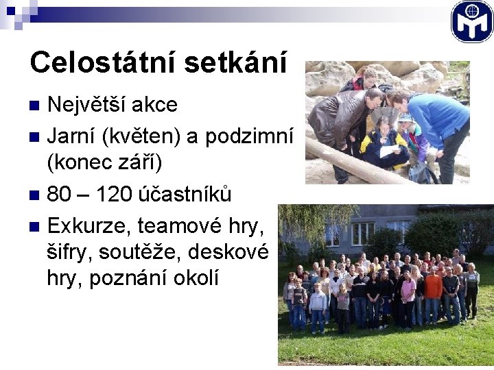 Celostátní setkání Největší akce n Jarní (květen) a podzimní (konec září) n 80 –