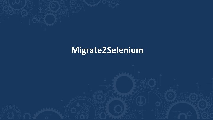 Migrate 2 Selenium 