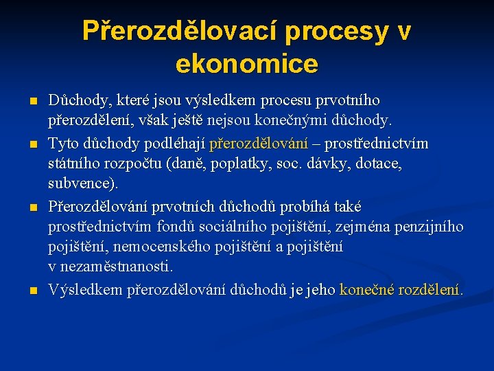 Přerozdělovací procesy v ekonomice n n Důchody, které jsou výsledkem procesu prvotního přerozdělení, však