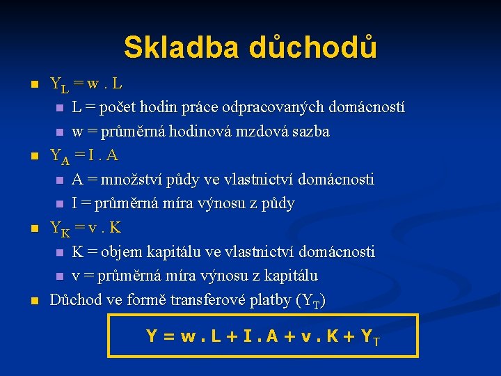 Skladba důchodů n n YL = w. L n L = počet hodin práce