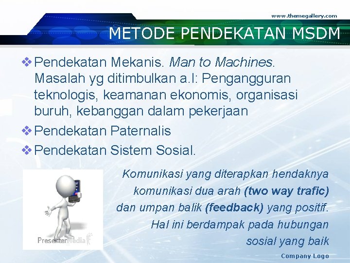 www. themegallery. com METODE PENDEKATAN MSDM v Pendekatan Mekanis. Man to Machines. Masalah yg
