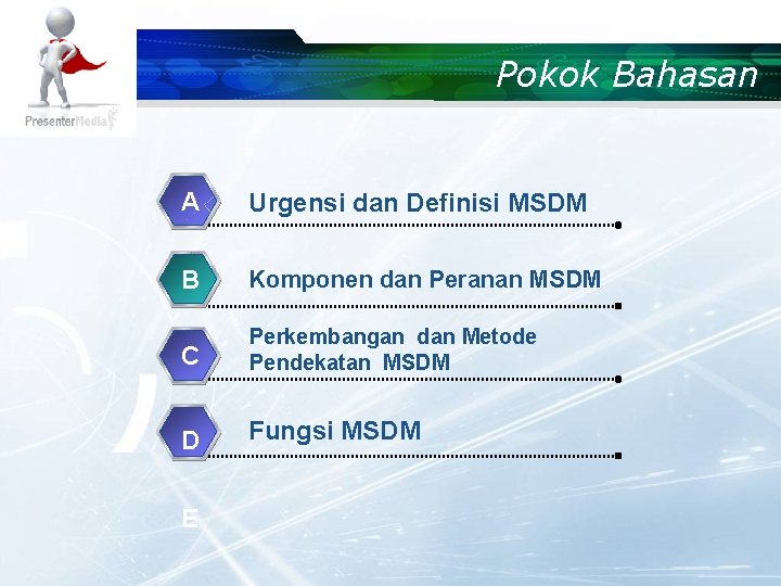 Pokok Bahasan A Urgensi dan Definisi MSDM B Komponen dan Peranan MSDM C Perkembangan