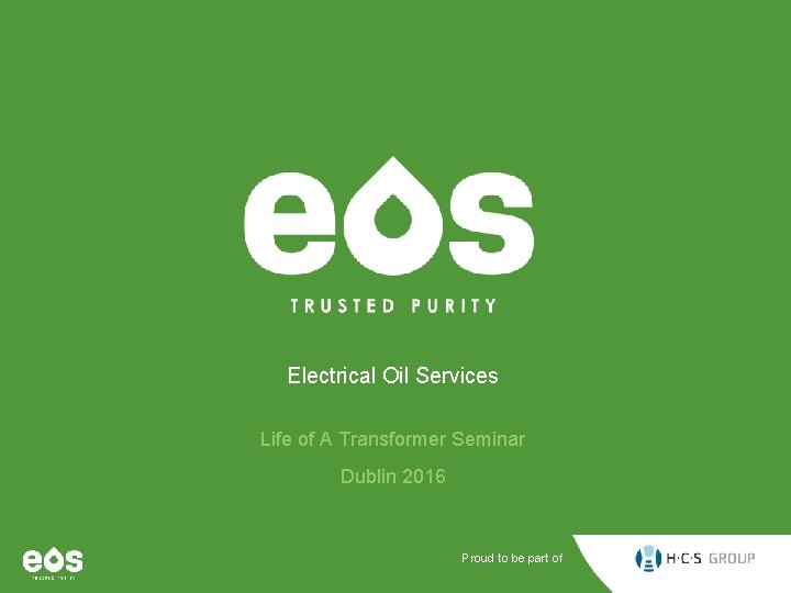 Electrical Oil Services Life of A Transformer Seminar Dublin 2016 Proud to be part