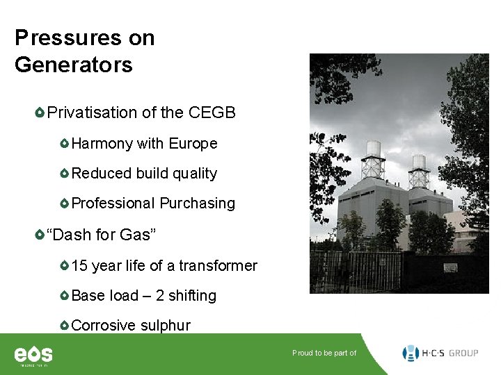 Pressures on Generators Privatisation of the CEGB Harmony with Europe Reduced build quality Professional