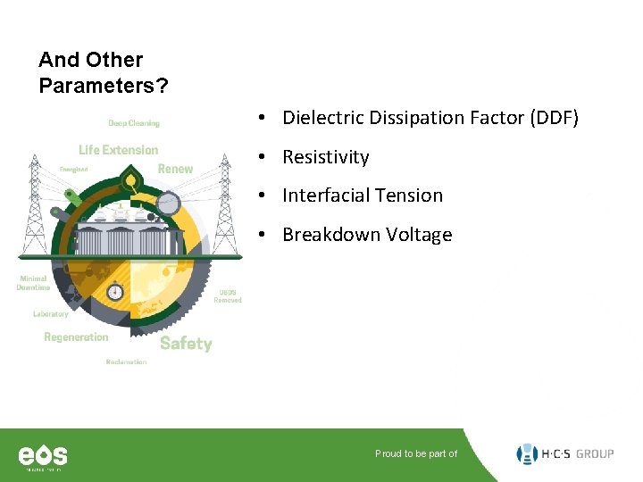 And Other Parameters? • Dielectric Dissipation Factor (DDF) • Resistivity • Interfacial Tension •