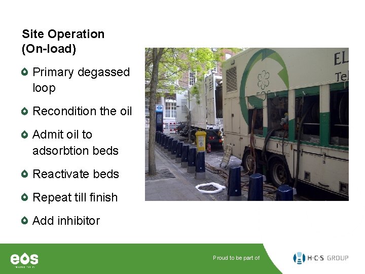 Site Operation (On-load) Primary degassed loop Recondition the oil Admit oil to adsorbtion beds