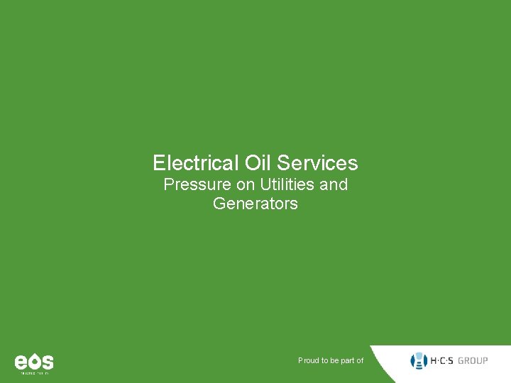 Electrical Oil Services Pressure on Utilities and Generators Proud to be part of 